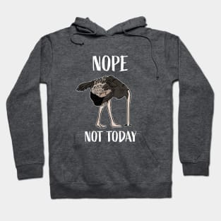 Nope Not Today Funny Tired and Lazy Ostrich Head in Sand Hoodie